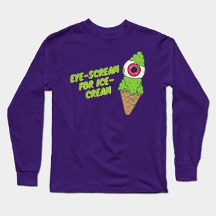 EYE-Scream for Ice cream Long Sleeve T-Shirt